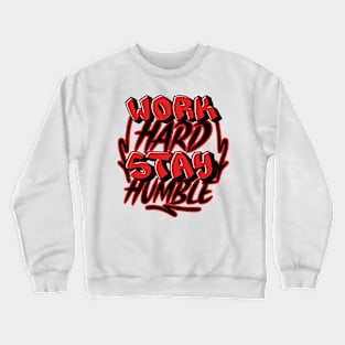 Work Hard Stay Humble Crewneck Sweatshirt